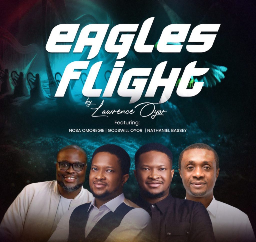 Lawrence Oyor – Eagle’s Flight Ft. Nosa Omoregie (Mp3 & Lyrics)