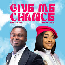 Bidemi Olaoba & Mercy Chinwo-Blessed – Give Me Chance (Mp3 & Lyrics)